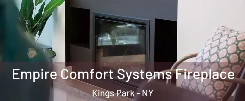 Empire Comfort Systems Fireplace Kings Park - NY