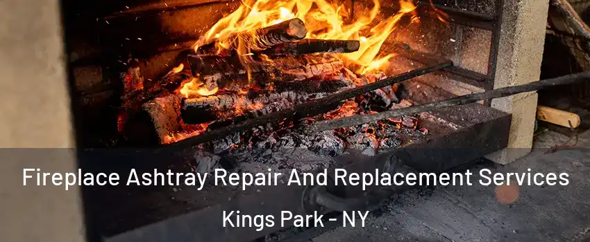 Fireplace Ashtray Repair And Replacement Services Kings Park - NY