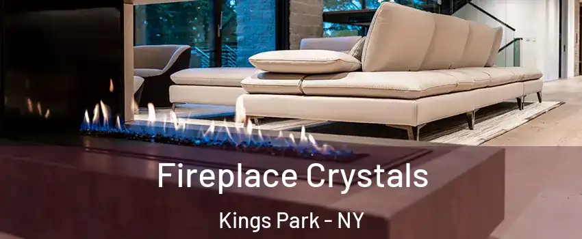  Fireplace Crystals Kings Park - NY