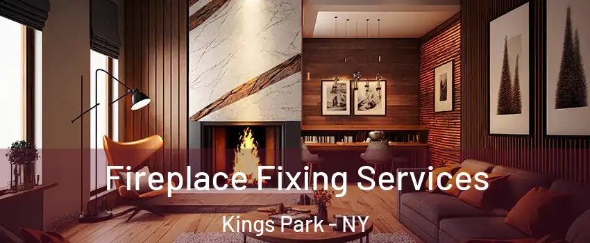  Fireplace Fixing Services Kings Park - NY