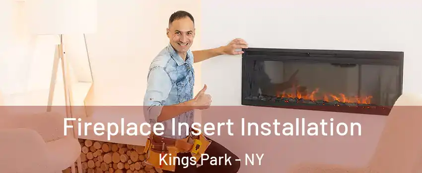  Fireplace Insert Installation Kings Park - NY
