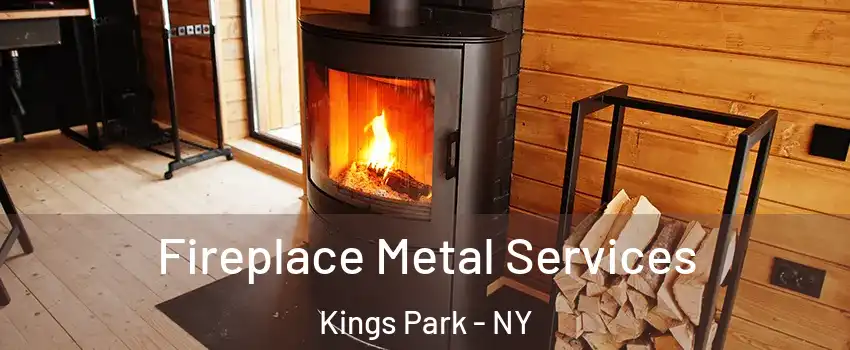  Fireplace Metal Services Kings Park - NY