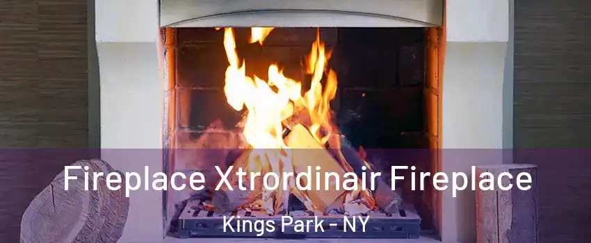  Fireplace Xtrordinair Fireplace Kings Park - NY