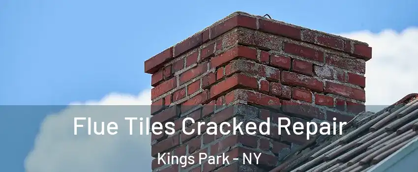 Flue Tiles Cracked Repair Kings Park - NY