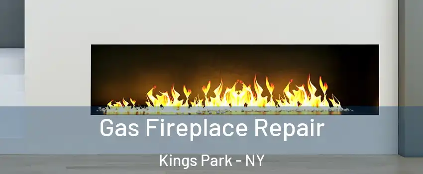  Gas Fireplace Repair Kings Park - NY