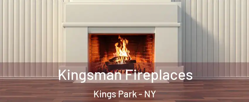 Kingsman Fireplaces Kings Park - NY