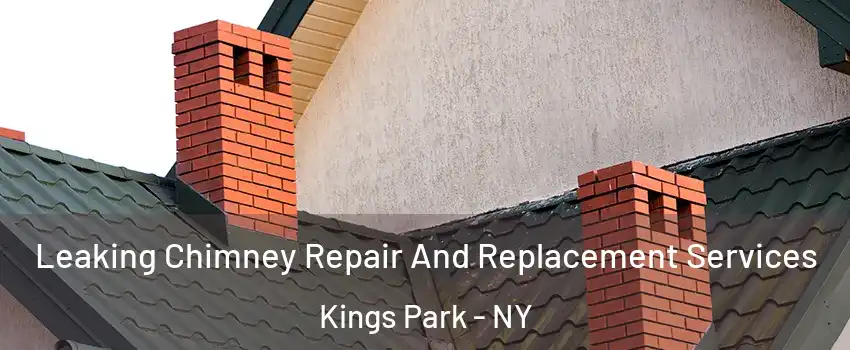  Leaking Chimney Repair And Replacement Services Kings Park - NY