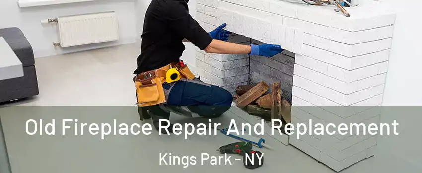  Old Fireplace Repair And Replacement Kings Park - NY