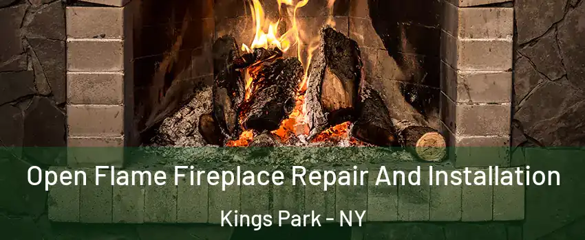  Open Flame Fireplace Repair And Installation Kings Park - NY