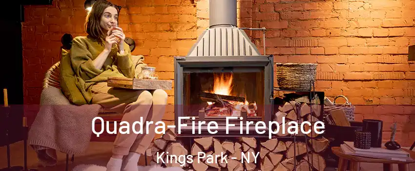  Quadra-Fire Fireplace Kings Park - NY