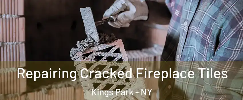  Repairing Cracked Fireplace Tiles Kings Park - NY