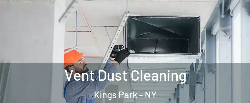 Vent Dust Cleaning Kings Park - NY