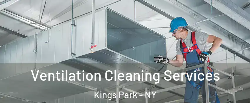 Ventilation Cleaning Services Kings Park - NY